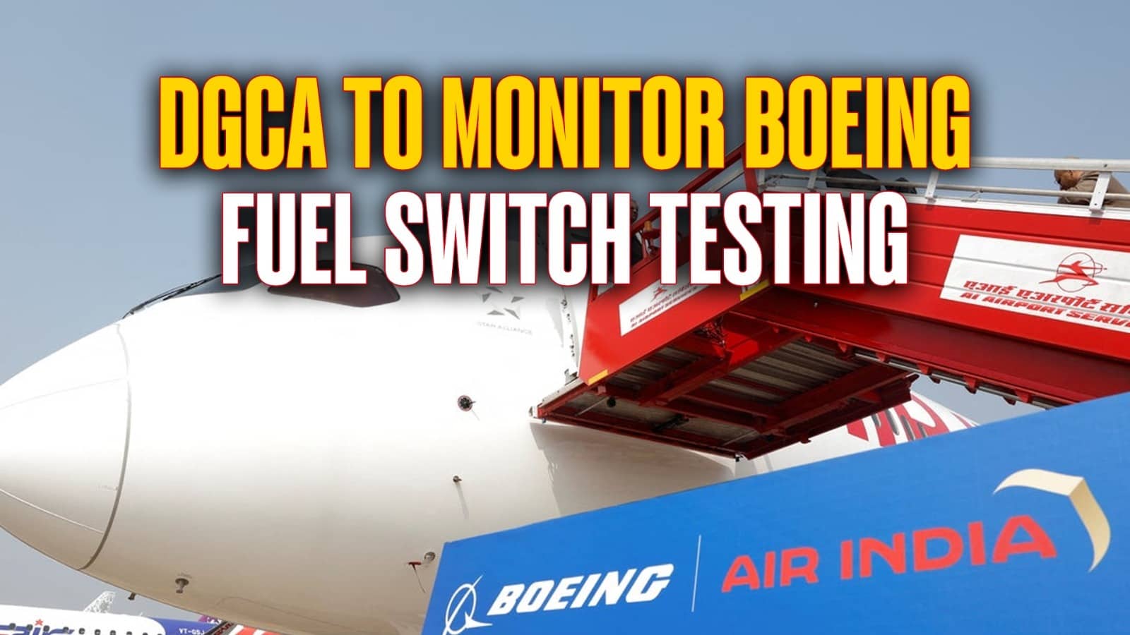 DGCA Reevaluates Fuel Switches Linked to Fatal Air India Crash, to Visit Boeing Headquarters in the US
